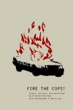 Fire the Cops! Essays, Lectures and Journalism